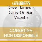 Dave Barnes - Carry On San Vicente cd musicale di Dave Barnes