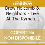 Drew Holcomb & Neighbors - Live At The Ryman (Gol) cd