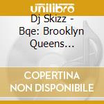 Dj Skizz - Bqe: Brooklyn Queens Experience