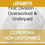 First Division - Overworked & Underpaid cd musicale di First Division