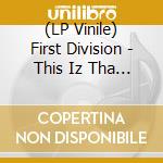 (LP Vinile) First Division - This Iz Tha Time (Produced By Dj Premier) vinile