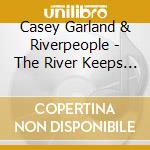 Casey Garland & Riverpeople - The River Keeps On Flowing cd musicale di Casey Garland & Riverpeople