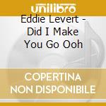Eddie Levert - Did I Make You Go Ooh cd