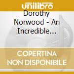Dorothy Norwood - An Incredible Journey cd musicale di Dorothy Norwood