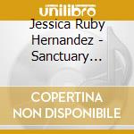 Jessica Ruby Hernandez - Sanctuary Within cd musicale di Jessica Ruby Hernandez