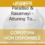 Paradiso & Rasamayi - Attuning To Neness -Digi-