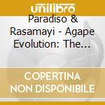 Paradiso & Rasamayi - Agape Evolution: The Movement (2 Cd)