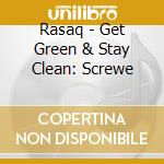 Rasaq - Get Green & Stay Clean: Screwe cd