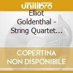 Elliot Goldenthal - String Quartet No. 1 & Early Chamber Works cd