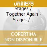 Stages / Together Again - Stages / Together Again cd