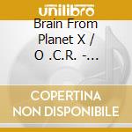 Brain From Planet X / O .C.R. - Brain From Planet X / O .C.R. cd