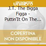J.T. The Bigga Figga - Puttin'It On The Map cd