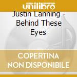 Justin Lanning - Behind These Eyes cd
