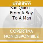 San Quinn - From A Boy To A Man cd