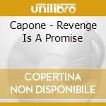 Capone - Revenge Is A Promise cd musicale di Capone