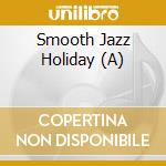 Smooth Jazz Holiday (A) cd