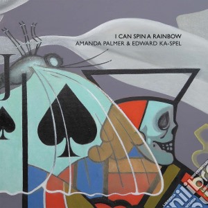 Amanda Palmer And Edward Ka-Spel - I Can Spin A Rainbow cd musicale di Amanda&ka-spe Palmer