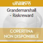 Grandemarshall - Riskreward cd musicale di Grandemarshall