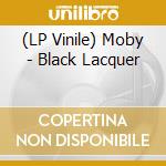 (LP Vinile) Moby - Black Lacquer vinile