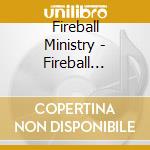 Fireball Ministry - Fireball Ministry cd musicale di Fireball Ministry