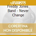 Freddy Jones Band - Never Change cd