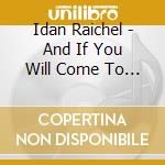 Idan Raichel - And If You Will Come To Me cd