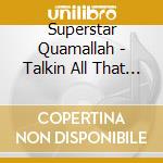 Superstar Quamallah - Talkin All That Jazz
