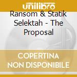 Ransom & Statik Selektah - The Proposal cd