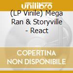 (LP Vinile) Mega Ran & Storyville - React lp vinile di Mega Ran & Storyville