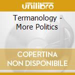 Termanology - More Politics cd musicale di Termanology