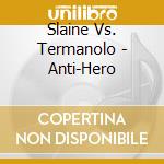 Slaine Vs. Termanolo - Anti-Hero cd