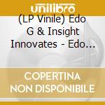 (LP Vinile) Edo G & Insight Innovates - Edo G & Insight Innovates vinile