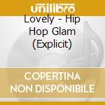 Lovely - Hip Hop Glam (Explicit) cd