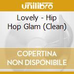 Lovely - Hip Hop Glam (Clean) cd