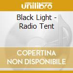 Black Light - Radio Tent cd