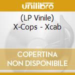 (LP Vinile) X-Cops - Xcab vinile