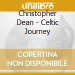 Christopher Dean - Celtic Journey cd musicale di Christopher Dean