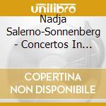 Nadja Salerno-Sonnenberg - Concertos In D Major cd musicale di Nadja Salerno