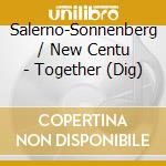 Salerno-Sonnenberg / New Centu - Together (Dig) cd musicale di Salerno