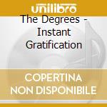 The Degrees - Instant Gratification cd