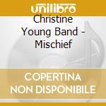 Christine Young Band - Mischief cd