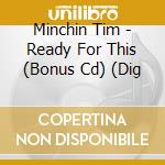 Minchin Tim - Ready For This (Bonus Cd) (Dig cd musicale di Minchin Tim