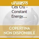 Ces Cru - Constant Energy Struggles cd musicale di Ces Cru