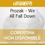 Prozak - We All Fall Down cd