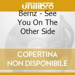 Bernz - See You On The Other Side cd