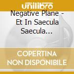 Negative Plane - Et In Saecula Saecula Saeculorum cd