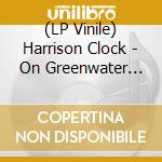 (LP Vinile) Harrison Clock - On Greenwater Stream lp vinile di Harrison Clock