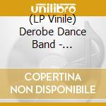 (LP Vinile) Derobe Dance Band - Gogoplata/Kem Dahg (7') vinile