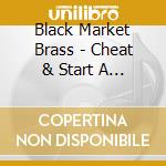 Black Market Brass - Cheat & Start A Fight cd