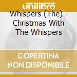 Whispers (The) - Christmas With The Whispers cd